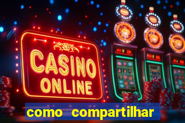 como compartilhar aposta no bet365